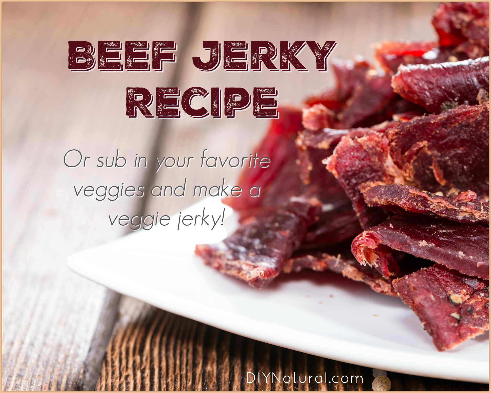 Natural Beef Jerky Recipe Or Make It A Vegetarian Jerky