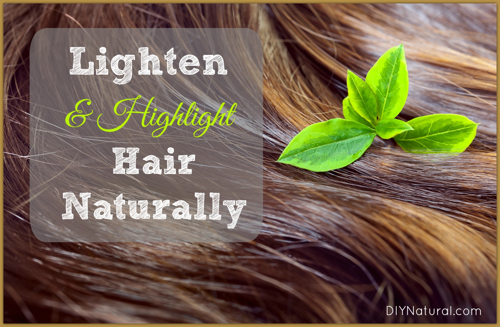 How to Naturally Lighten Hair and Add Highlights