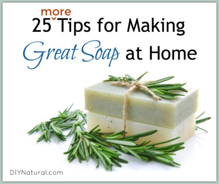 25 More Tips on How To Make Soap At Home