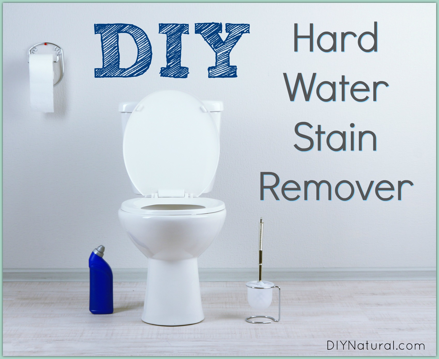 A DIY Hard Water Stain Remover Recipe for Cleaning Toilets and More!