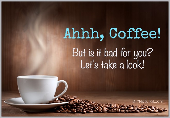 Is Coffee Bad For You